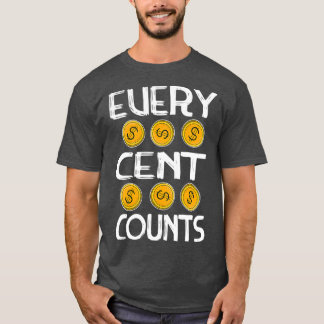 Coin Collector  Every Cent Counts Numismatist T-Shirt