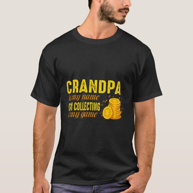 Coin Collector Grandfather Numismatist Grandpa Is  T-Shirt (Front)