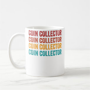 Coin Collector Hobby Collecting Coins - Coffee Mug