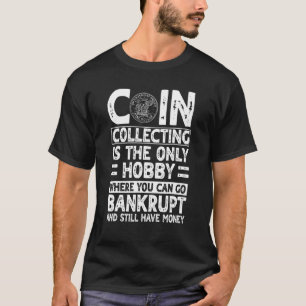Coin Collector Numismatist Hobby Money Enthusiast T-Shirt