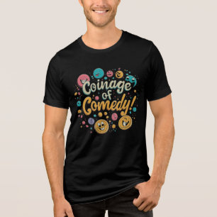Coinage of Comedy Tri-Blend Shirt