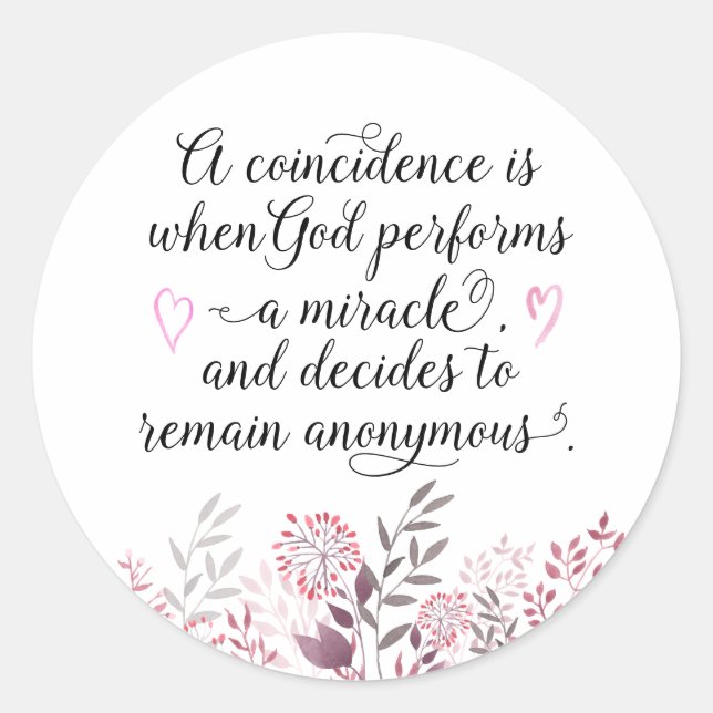 Coincidence God's Miracle Quote Pretty Floral Classic Round Sticker (Front)