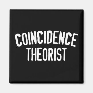 Coincidence Theorist - Refrigerator Magnet