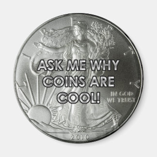 Coins Are Cool Magnet