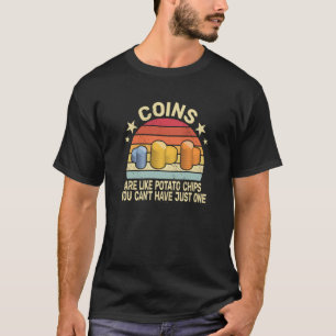 Coins are like Potato Chips retro men Coin Collect T-Shirt