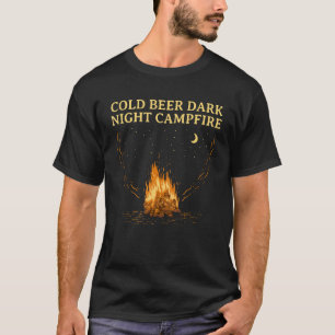 Cold Beer Dark Night Camping Drinking Camper Drink T-Shirt