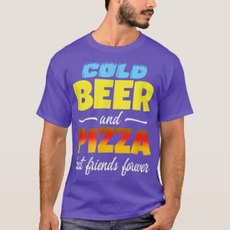 Cold Beer & Pizza Best Friends Forever Funny Commo T-Shirt