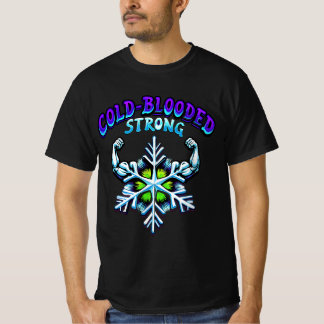 Cold Blooded Strong Snow Power Psychedelic T-Shirt