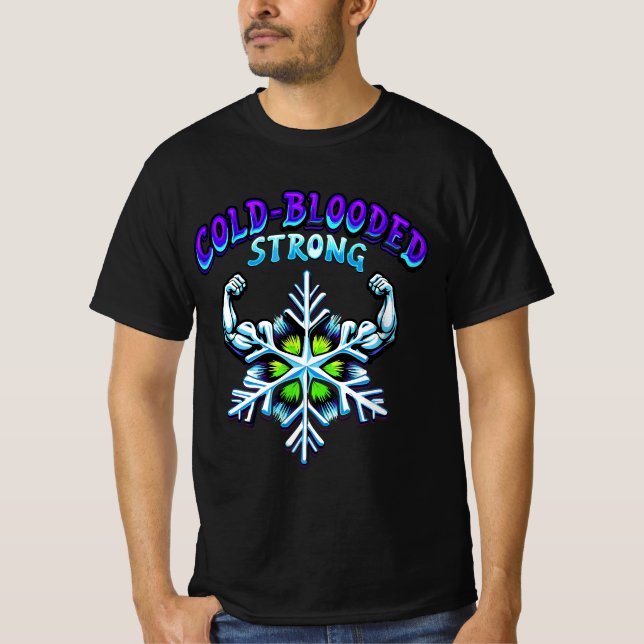 Cold Blooded Strong Snow Power Psychedelic T-Shirt (Front)