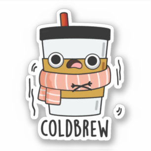 Cold Brew Funny Freezing Coffee Pun 