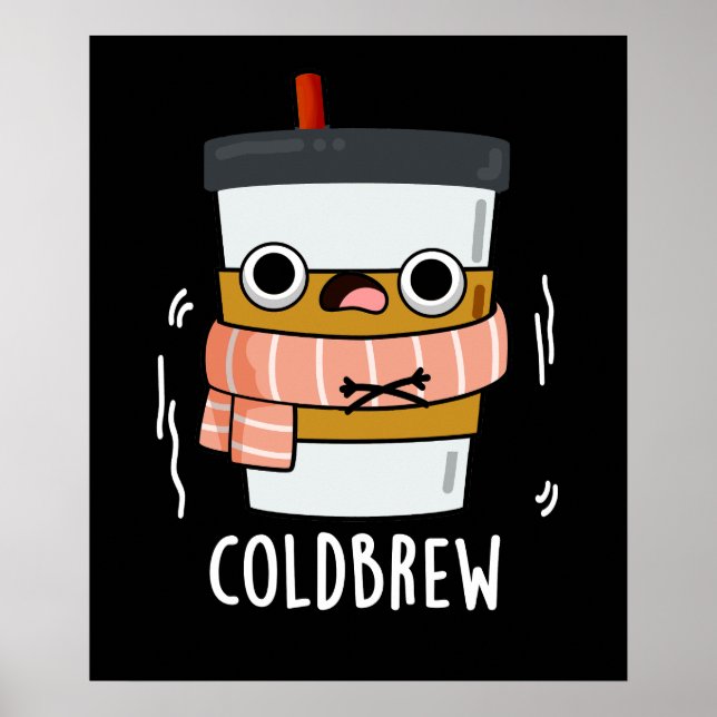 Cold Brew Funny Freezing Coffee Pun Dark BG Poster (Front)