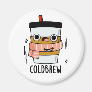 Cold Brew Funny Freezing Coffee Pun Magnet