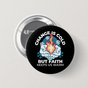 Cold Change, Faith's Fire - Motivational Christian 6 Cm Round Badge