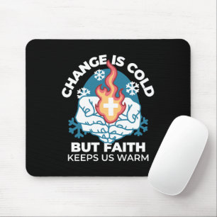 Cold Change, Faith's Fire - Motivational Christian Mouse Pad