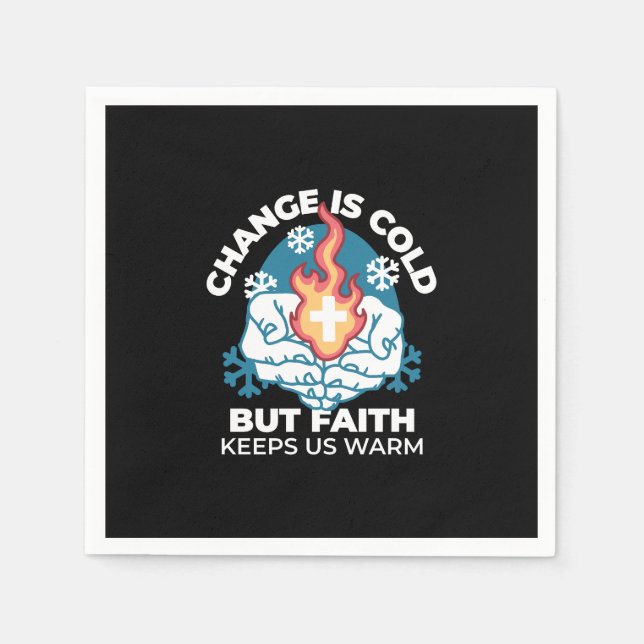 Cold Change, Faith's Fire - Motivational Christian Napkin (Front)