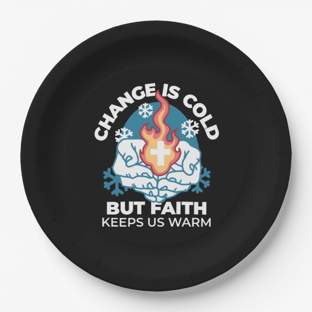 Cold Change, Faith's Fire - Motivational Christian Paper Plate (Front)