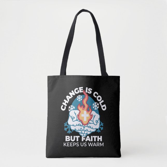 Cold Change, Faith's Fire - Motivational Christian Tote Bag (Front)