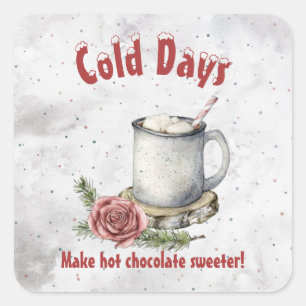 Cold Days Make Hot Chocolate Sweeter Square Sticker