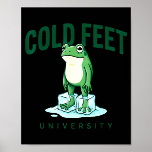 Cold feet university – hesitation humour frog meme poster