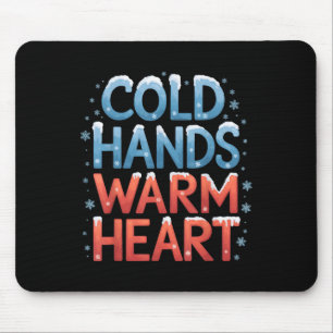 Cold Hands And Warm Heart Funny Winter Christmas Mouse Pad