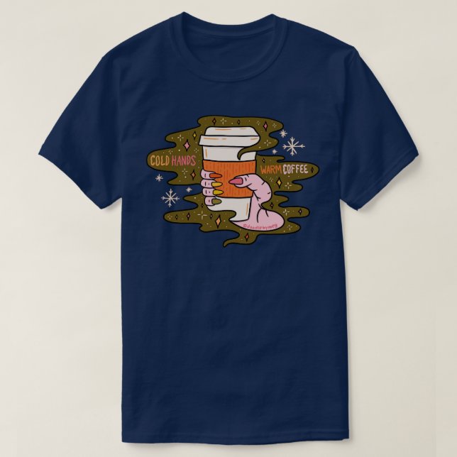 Cold Hands Warm Coffee T-Shirt (Design Front)