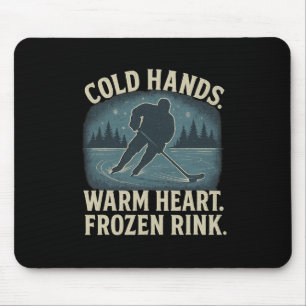 Cold Hands Warm Heart Frozen Rink – Ice Hockey Win Mouse Pad