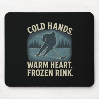 Cold Hands Warm Heart Frozen Rink – Ice Hockey Win Mouse Pad