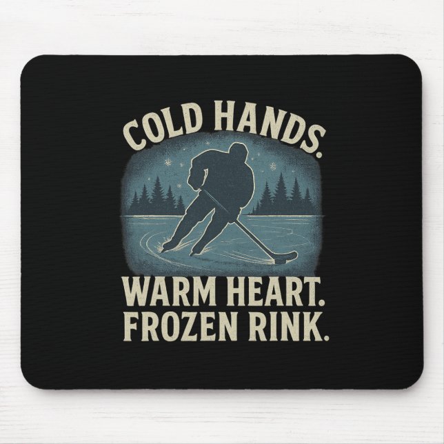 Cold Hands Warm Heart Frozen Rink – Ice Hockey Win Mouse Pad (Front)