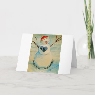 Cold hands, warm heart, snowman holiday card