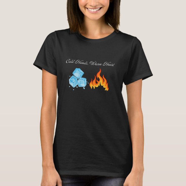 Cold Hands, Warm Heart T-Shirt (Front)