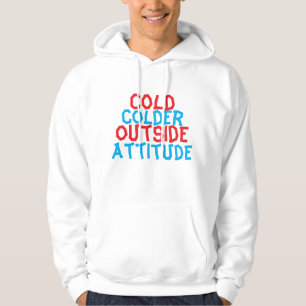 Cold Outside, Colder Attitude – Streetwear Hoodie 