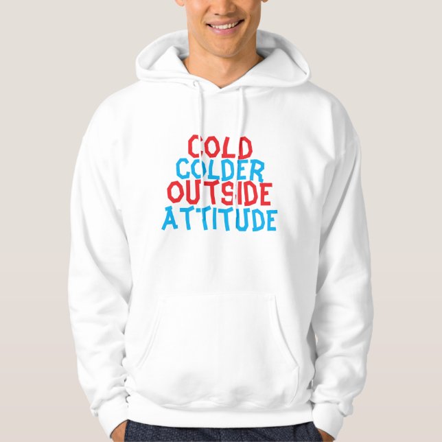 Cold Outside, Colder Attitude – Streetwear Hoodie  (Front)