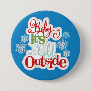 Cold Outside Winter - 3 inch Button