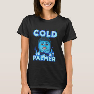 Cold Palmer Meme, Fun Meme T-Shirt