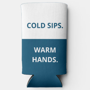 Cold Sips. Warm Hands. Funny Quote. Blue and White Seltzer Can Cooler