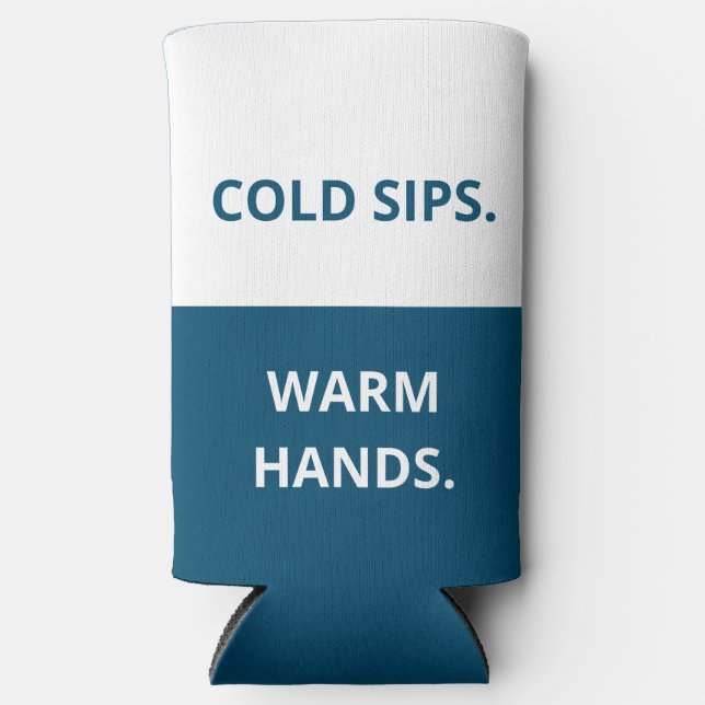 Cold Sips. Warm Hands. Funny Quote. Blue and White Seltzer Can Cooler (Front)