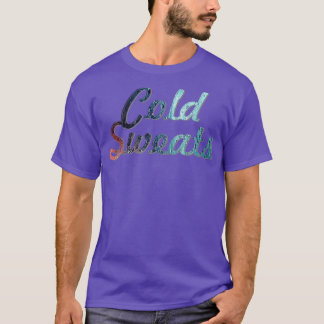 Cold Sweats T-Shirt