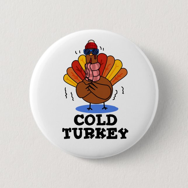 Cold Turkey Funny Animal Pun  6 Cm Round Badge (Front)