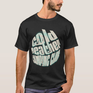 Cold weather camping enthusiasts shirt. T-Shirt