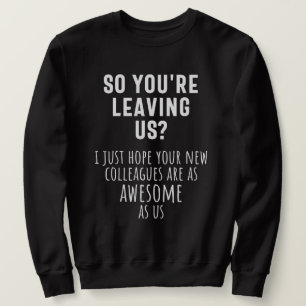 colleague farewell, retirement, coworker, goodbye, sweatshirt