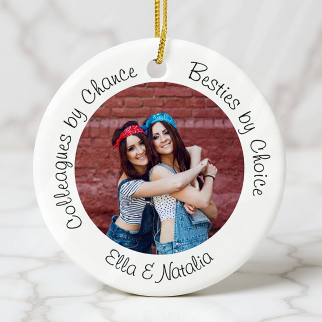 Colleagues by Chance Besties by Choice Photo Gift Ceramic Ornament (Creator Uploaded)