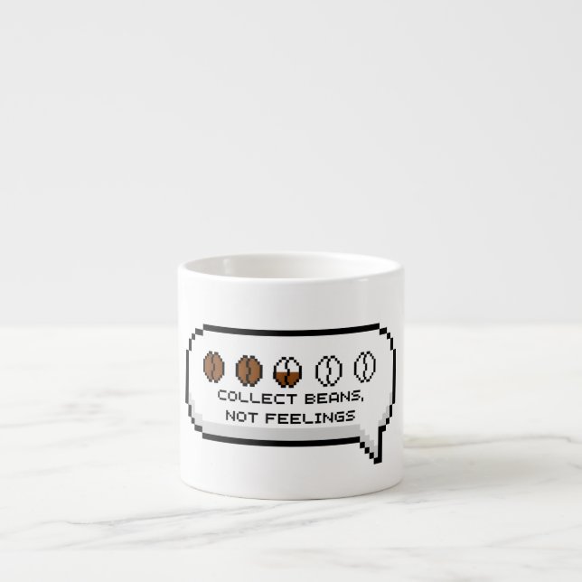 Collect Beans, Not Feelings Espresso Cup (Front)