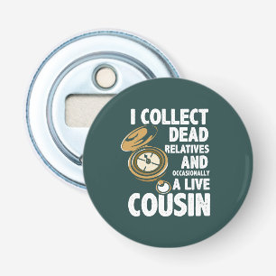 Collect Dead Relatives Genealogist Historian Bottle Opener