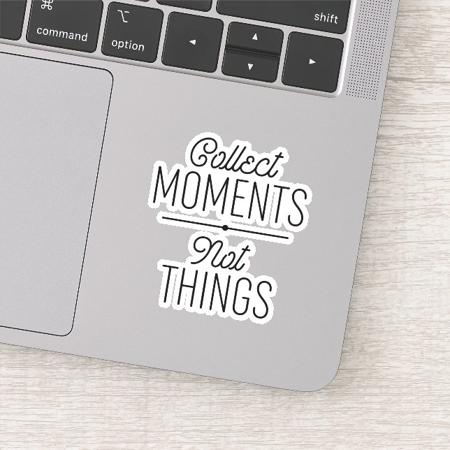 Collect Moments Not Things (Detail)