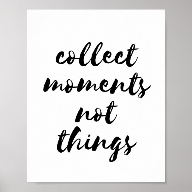 Collect moments not things black font poster (Front)