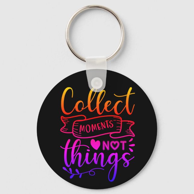Collect Moments Not Things Button Keychain (Front)