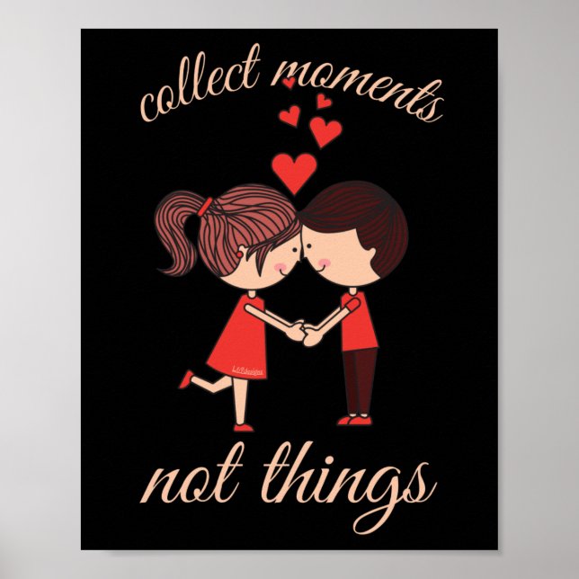 COLLECT MOMENTS NOT THINGS cute romantic           Poster (Front)