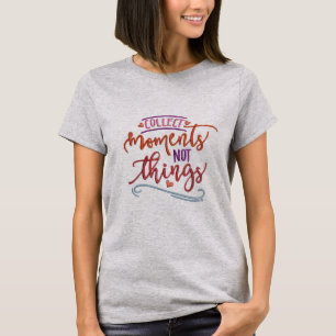 Collect Moments Not Things Embroidery Effect T-Shirt