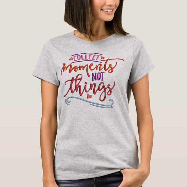 Collect Moments Not Things Embroidery Effect T-Shirt (Front)
