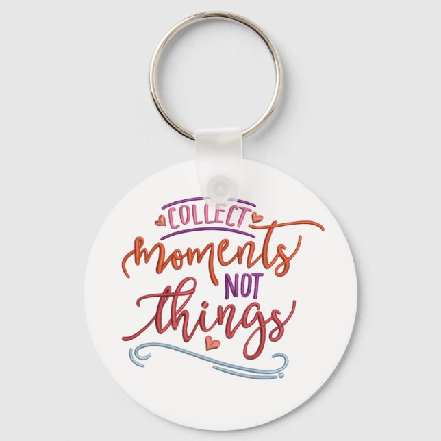 Collect Moments Not Things Key Ring (Front)